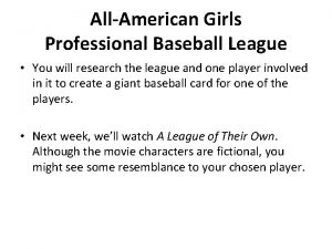AllAmerican Girls Professional Baseball League You will research