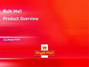 Bulk Mail Product Overview DDMMYYYY Introduction Product range