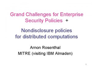 Grand Challenges for Enterprise Security Policies Nondisclosure policies