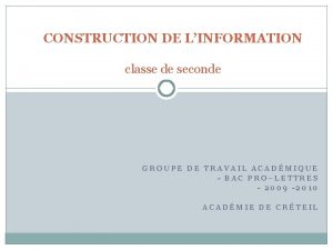 CONSTRUCTION DE LINFORMATION classe de seconde GROUPE DE