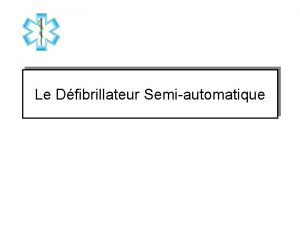 Le Dfibrillateur Semiautomatique Abrviation ACR arrt cardiorespiratoire DSA