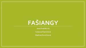 FAIANGY Jana Svaekov Vanessa Pauurov Martina Doviinov Faiangy