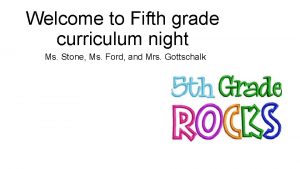 Welcome to Fifth grade curriculum night Ms Stone