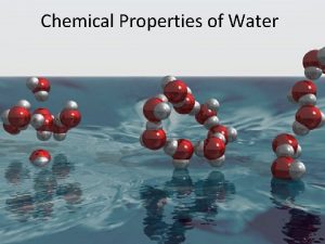 Chemical Properties of Water The Water Molecule Dihydrogen