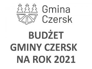 BUDET GMINY CZERSK NA ROK 2021 AUTOPOPRAWKI Dochody
