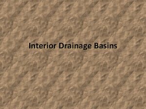 Interior Drainage Basins World Drainage Basins Drainage basins