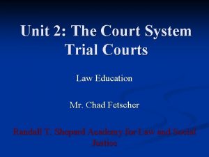 Unit 2 The Court System Trial Courts Law