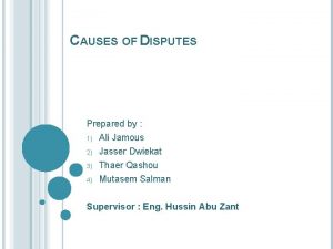 CAUSES OF DISPUTES Prepared by 1 Ali Jamous
