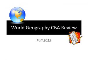 World Geography CBA Review Fall 2013 7B Explain
