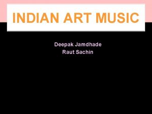 INDIAN ART MUSIC Deepak Jamdhade Raut Sachin MUSIC