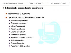 Alkalmazott Informatikai Tanszk SZMTSTECHNIKA I l Kifejezsek operandusok