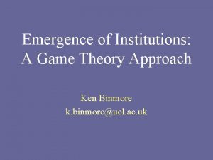 Emergence of Institutions A Game Theory Approach Ken