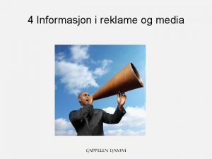 4 Informasjon i reklame og media Budskap sender