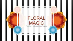 FLORAL MAGIC Power Point Google Slides Template INSTRUCTIONS