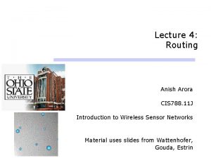 Lecture 4 Routing Anish Arora CIS 788 11