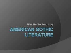 Edgar Allan Poe Author Study AMERICAN GOTHIC LITERATURE