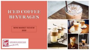 ICED COFFEE BEVERAGES MINI MARKET REVIEW 2020 MARKET