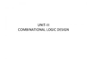 UNITIII COMBINATIONAL LOGIC DESIGN Decoders Introduction A decoder