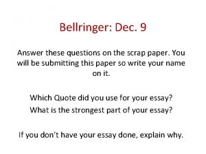 Bellringer Dec 9 Answer these questions on the