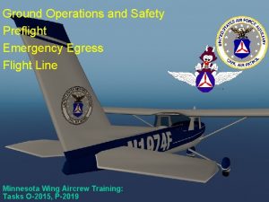 Ground Operations and Safety Preflight Emergency Egress Flight