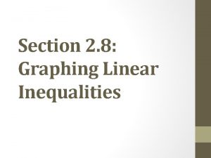 Section 2 8 Graphing Linear Inequalities A linear