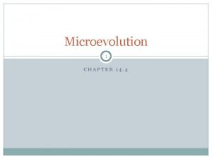 Microevolution 1 CHAPTER 14 4 Populations 2 3