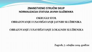 ZNANSTVENO STRUNI SKUP NORMALIZACIJA STATUSA JAVNIH SLUBENIKA OKRUGLI