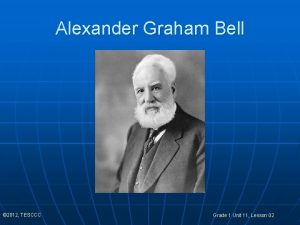 Alexander Graham Bell 2012 TESCCC Grade 1 Unit