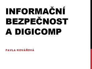 INFORMAN BEZPENOST A DIGICOMP PAVLA KOVOV INFORMAN BEZPENOST