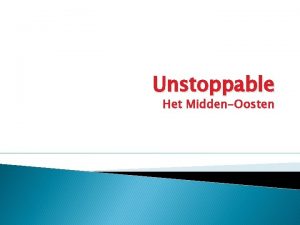 Unstoppable Het MiddenOosten Unstoppable 2 Unstoppable de VS