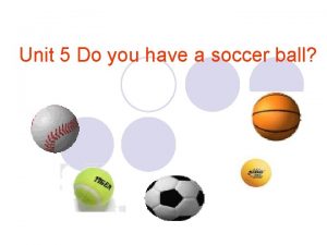 Unit 5 Do you have a soccer ball