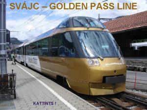 SVJC GOLDEN PASS LINE KATTINTS Golden Pass Line