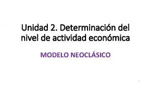 Unidad 2 Determinacin del nivel de actividad econmica