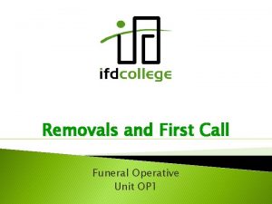 Removals and First Call Funeral Operative Unit OP