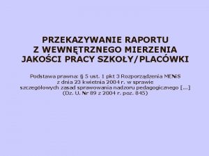 PRZEKAZYWANIE RAPORTU Z WEWNTRZNEGO MIERZENIA JAKOCI PRACY SZKOYPLACWKI