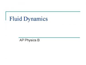Fluid Dynamics AP Physics B Fluid Flow n