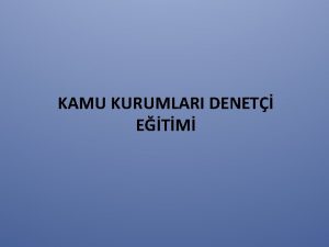 KAMU KURUMLARI DENET ETM SUNUM AKII 4207 Sayl