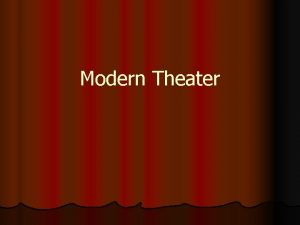 Modern Theater Oh the Drama l Modern drama