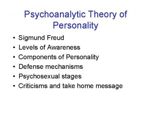 Psychoanalytic Theory of Personality Sigmund Freud Levels of