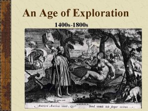 An Age of Exploration 1400 s1800 s European