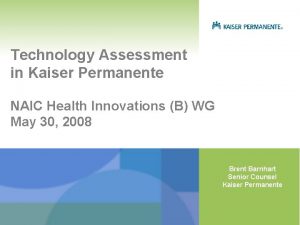 Technology Assessment in Kaiser Permanente NAIC Health Innovations