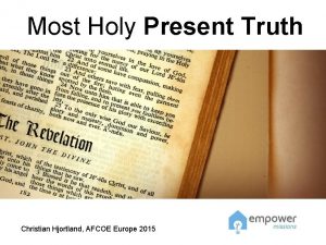 Most Holy Present Truth Christian Hjortland AFCOE Europe