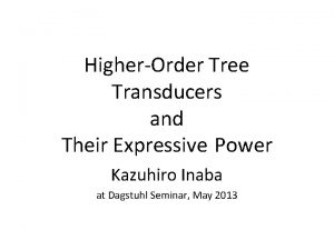 HigherOrder Tree Transducers and Their Expressive Power Kazuhiro