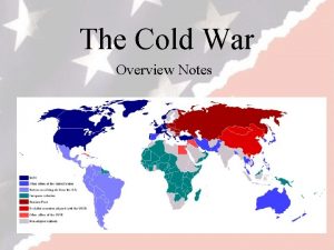 The Cold War Overview Notes The Basics Lasted