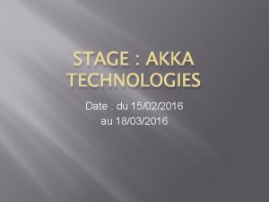 STAGE AKKA TECHNOLOGIES Date du 15022016 au 18032016