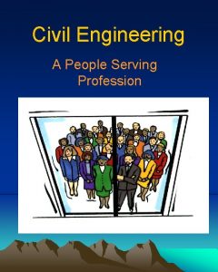 Civil Engineering A People Serving Profession Civil Engineering