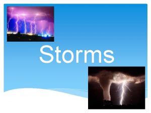 Storms Storms Storms a violent disturbance in the