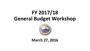 FY 201718 General Budget Workshop March 27 2016