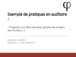 Exemple de pratiques en auditoire Proposer une MSA