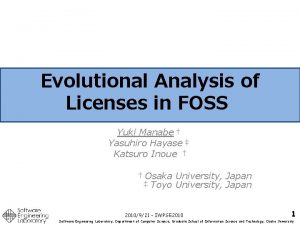 Evolutional Analysis of Licenses in FOSS Yuki Manabe